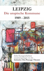 Leipzig - Die utopische Kommune 1989 – 2015