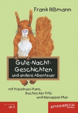 Gute-Nacht-Geschichten und andere Abenteuer mit Haselnuss-Hans, Buchecker-Fritz und Kienappel-Max