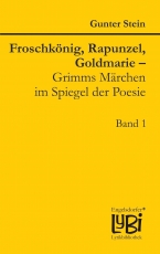 Froschkönig, Rapunzel, Goldmarie – Grimms Märchen im Spiegel der Poesie