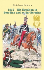 1812 – Mit Napoleon in Borodino und an der Beresina