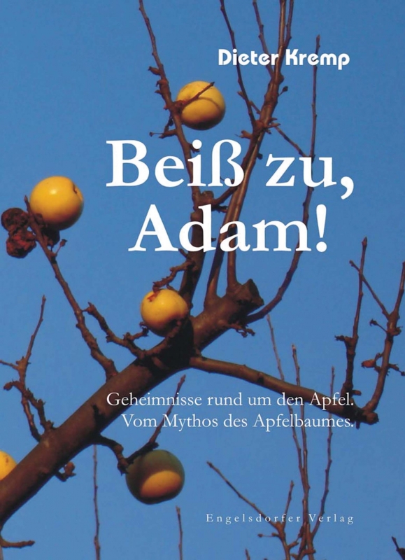 Beiß zu, Adam! Geheimnisse rund um den Apfel