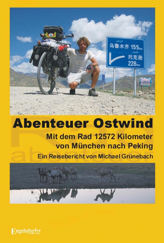 Abenteuer Ostwind. Mit dem Rad 12572 Kilometer von München nach Peking