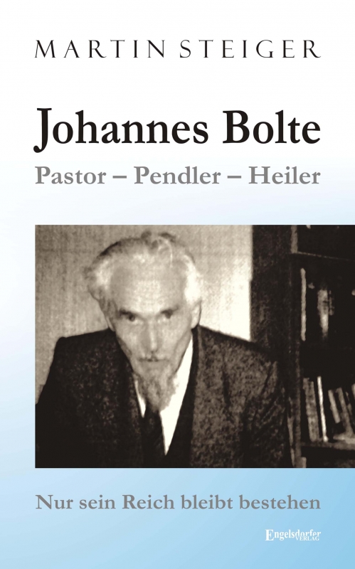 Johannes Bolte: Pastor – Pendler – Heiler
