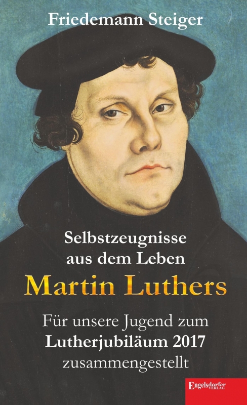 Selbstzeugnisse aus dem Leben Martin Luthers
