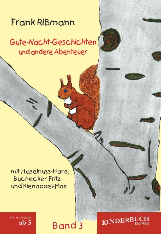 Gute-Nacht-Geschichten und andere Abenteuer mit Haselnuss-Hans, Buchecker-Fritz und Kienappel-Max (BAND 3)