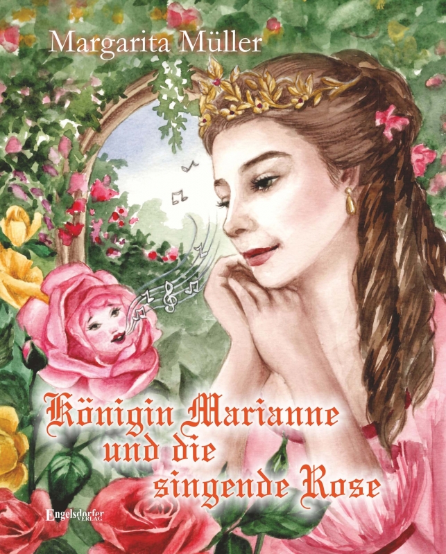 Königin Marianne und die singende Rose