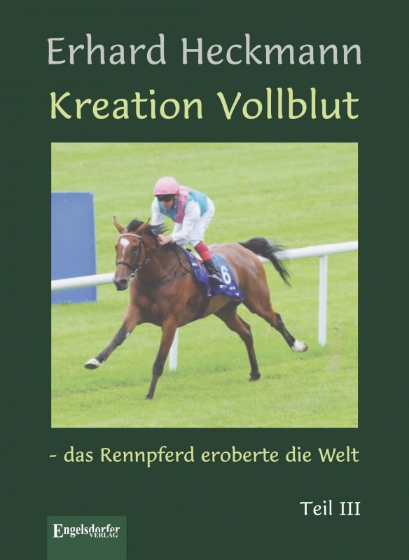 Kreation Vollblut – das Rennpferd eroberte die Welt (Band 3)