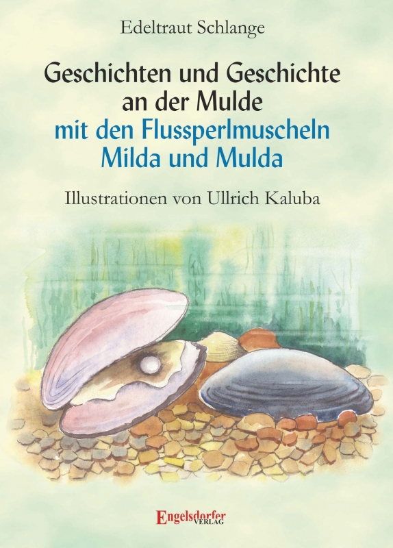 Geschichten und Geschichte an der Mulde mit den Flussperlmuscheln Milda und Mulda