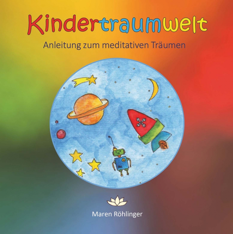 Kindertraumwelt - Anleitung zum meditativen Träumen