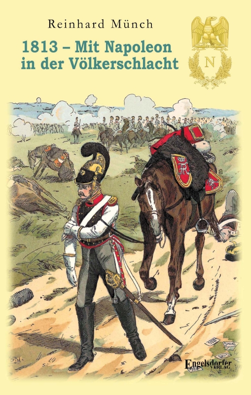 1813 – Mit Napoleon in der Völkerschlacht