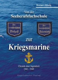 Von der Seeberufsfachschule zur Kriegsmarine. Chronik einer Jugendzeit 1941–1949 unter dem Motto „Wir werden weiter marschieren, bis ...“