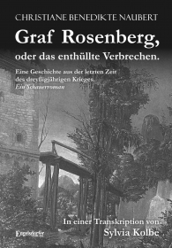 Graf Rosenberg, oder das enthüllte Verbrechen. Eine Geschichte aus der letzten Zeit des dreyßigjährigen Krieges