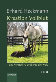 Kreation Vollblut – das Rennpferd eroberte die Welt (Band 2)
