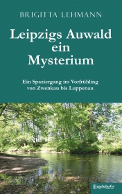 Leipzigs Auwald – ein Mysterium