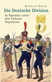 Die Deutsche Division – In Spanien unter den Fahnen Napoleons