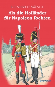 Als die Holländer für Napoleon fochten