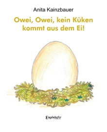 Owei, Owei, kein Küken kommt aus dem Ei!