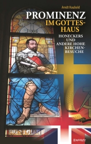 Prominenz im Gotteshaus – Honeckers und andere hohe Kirchenbesuche