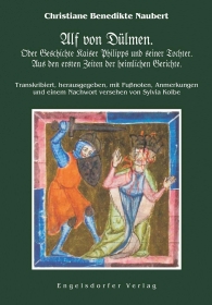 Christiane Benedikte Naubert: Alf von Dülmen. Oder Geschichte Kaiser Philipps und seiner Tochter. Aus den ersten Zeiten der heimlichen Gerichte.